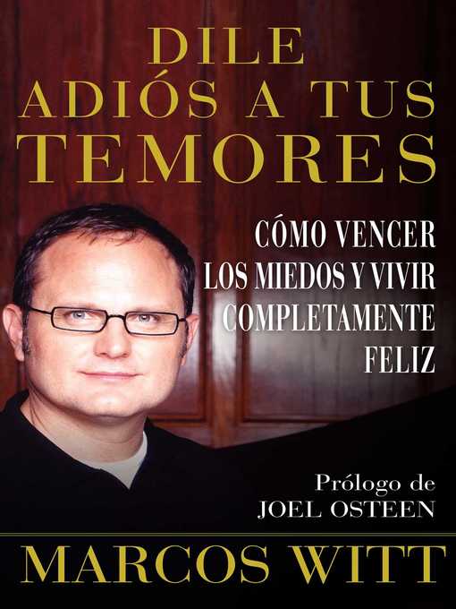 Title details for Dile adiós a tus temores (How to Overcome Fear) by Marcos Witt - Available